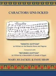 Caractors Unlocked: "Demotic Egyptian" as written on the Rosetta Stone and: New