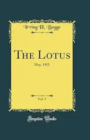 The Lotus, Vol. 5: May, 1915 (Classic Reprint)