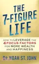 The 7-Figure Life: How to Leverage the 4 Focus Factors for Wealth and Happiness