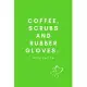 Coffee, Scrubs and Rubber Gloves.#Nurselife: Quotes Notebook Christmas Gift for Nurse, Inspirational Thoughts and Writings Journal, Graduation Gift, B