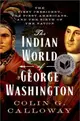 The Indian World of George Washington ― The First President, the First Americans, and the Birth of the Nation