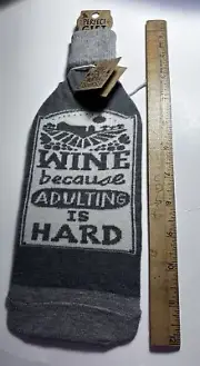 Wine Bottle Sock Bag Cover Primitives by Kathy - "wine Because Adulting Is Hard