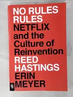 【書寶二手書T4／財經企管_EWR】NO RULES RULES: NETFLIX AND THE CULTURE OF REINVENTION_REED HASTINGS,ERIN MEYER