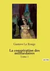 La conspiration des milliardaires: Tome 1 by Gustave Le Rouge Paperback Book
