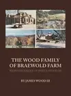 The Wood Family of Braewold Farm: Reminiscences of James Wood III (standard prin