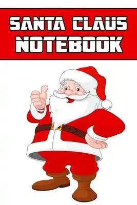 Santa Claus notebook: wonderful Blank Lined Gift notebook For Santa Claus lovers it will be the Gift Idea for Santa Claus Lover.
