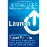 LAUNCH: AN INTERNET MILLIONAIRE’S SECRET FORMULA TO SELL ALMOST ANYTHING ONLINE, BUILD A BUSINESS YOU LOVE, AND LIVE THE LIFE OF