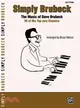 Simply Brubeck―The Music of Dave Brubeck, 26 of His Top Jazz Classics