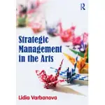 STRATEGIC MANAGEMENT IN THE ARTS