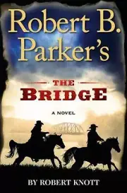 Robert B. Parker's The Bridge; A Co- 9780399171130, Robert Knott, hardcover, new