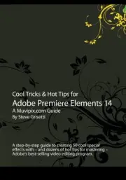 COOL TRICKS & HOT TIPS FOR ADOBE PREMIERE ELEMENTS 14: A By Steve Grisetti *NEW*