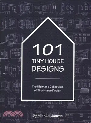 101 Tiny House Designs ― The Ultimate Collection of Tiny House Design