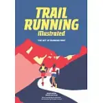 TRAIL RUNNING ILLUSTRATED: THE ART OF RUNNING FREE