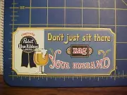 NEW PABST BLUE RIBBON DONT JUST SIT THERE NAG YOUR HUSBAND REFRIGERATOR MAGNET!