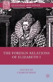The Foreign Relations of Elizabeth I by C. Beem (English) Paperback Book