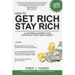 HOW TO GET RICH, STAY RICH AND BE HAPPY: BECOME FINANCIALLY SET FOR LIFE!