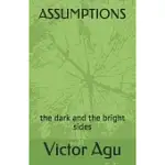 ASSUMPTIONS: THE DARK AND THE BRIGHT SIDES