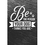BE THE PERSON YOUR DOG THINKS YOU ARE NOTEBOOK: BLACK DESIGN AND SWEET CORGI COVER - BLANK BE THE PERSON YOUR DOG THINKS YOU ARE NOTEBOOK / JOURNAL GI