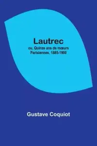 在飛比找博客來優惠-Lautrec; ou, Quinze ans de moe