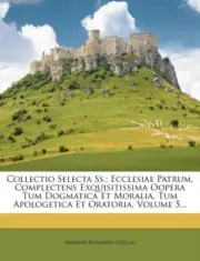 Caillau - Collectio Selecta Ss. Ecclesiae Patrum Complectens Exquisi - L555z