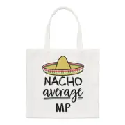 Nacho Average MP Regular Tote Bag Funny Best Awesome Member of Parliament