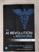 【書寶二手書T5／電腦_DHM】THE AI REVOLUTION IN MEDICINE: GPT-4 AND BEYOND_LEE, PETER,GOLDBERG, CAREY,KOHANE, ISAAC