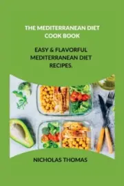 Thomas - MEDITERRANEAN DIET COOK BOOK Easy Flavorful Mediterranean - S555z