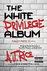 The White Privilege Album: Bringing Raci Rice, A. J. Hardcover