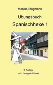 bungsbuch Spanischhexe 1: 3. korrigierte Auflage by Monika Stegmann (German) Pap