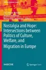 Nostalgia and Hope: Intersections between Politics of Culture, Welfare, and Migr