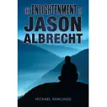 THE ENLIGHTENMENT OF JASON ALBRECHT