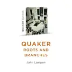 QUAKER ROOTS AND BRANCHES
