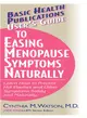 Users Guide to Easing Menopause Symptoms Naturally ― Learn How to Prevent Hot Flashes and Other Symptoms Safely and Naturally