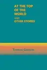 At the Top of the World and Other Stories by Thomas Grissom (English) Paperback