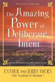 The Amazing Power of Deliberate Intent - Esther Hicks