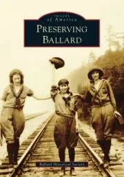 Preserving Ballard, Paperback by Ballard Historical Society (COR), Brand New,...