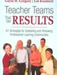 Teacher Teams That Get Results: 61 Strategies for Sustaining and Renewing Professional Learning Communities