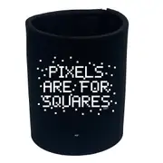 Pixels Are For Squares - Funny Novelty Stubby Holder
