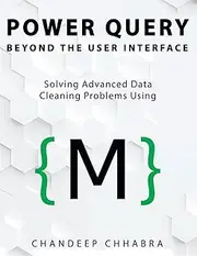 Power Query Beyond The User Interface: Solving Advanced Data Cleaning Problems Using M (Colour Version)