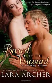 BARED TO THE VISCOUNT (THE RITES OF MAY) (VOLUME 1) By Lara Archer **BRAND NEW**