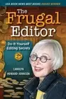 The Frugal Editor: Do-It-Yourself Editing Secrets-From Your Query Letters to Fin