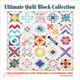 Ultimate Quilt Block Collection ─ The Step-by-step Guide to More Than 70 Unique Blocks for Creating Hundreds of Quilt Projects