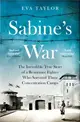 Sabine's War：The Incredible True Story of a Resistance Fighter Who Survived Three Concentration Camps