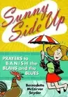 Sunny Side Up: Prayers to Banish the Blahs and the Blues by Snyder: New
