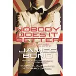 NOBODY DOES IT BETTER: THE COMPLETE, UNCENSORED, UNAUTHORIZED ORAL HISTORY OF JAMES BOND