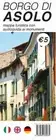 Alessandro Zanet Borgo di Asolo. Mappa turistica con audioguida ai monumen (Map)
