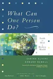 WHAT CAN ONE PERSON DO: FAITH TO HEAL A BROKEN WORLD By Sabina Alkire & Edmund