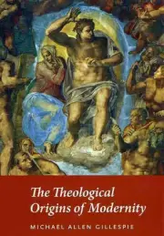 The Theological Origins of Modernity by Michael Allen Gillespie (English) Paperb