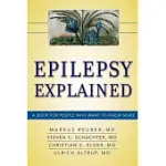 EPILEPSY EXPLAINED: A BOOK FOR PEOPLE WHO WANT TO KNOW MORE