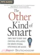 The Other Kind of Smart ― Simple Ways to Boost Your Emotional Intelligence for Greater Personal Effectiveness and Success